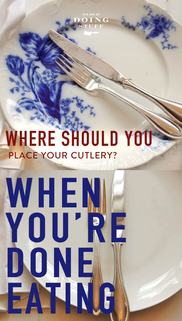 Etiquette.  Where to Place Your Cutlery When You\'re Done Eating