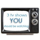 3 TV Shows you Should be Watching.<br>Part VI
