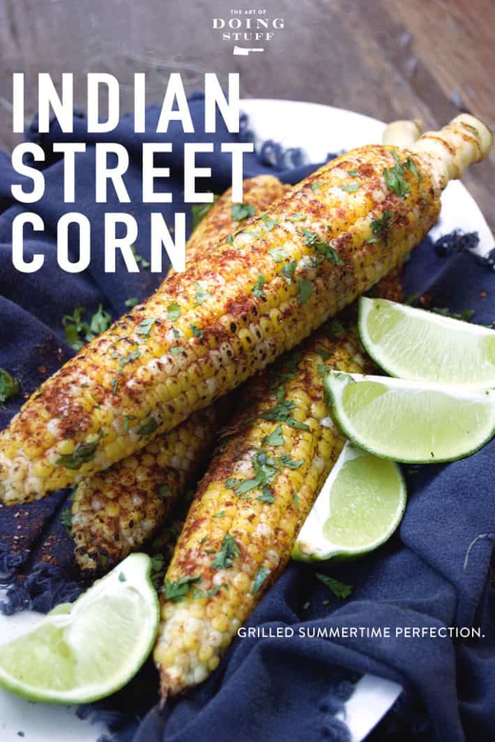 Indian Street Corn. Kicking Your Plain Corn to the Curb.