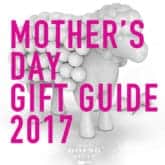 MOTHER’S DAY GIFT GUIDE FOR THE WEIRD & WONDERFUL MOTHERS.