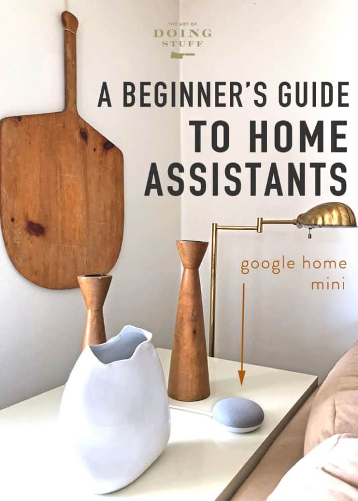 A Beginner\'s Guide to Home Assistants (Google Home, Amazon Alexa etc).