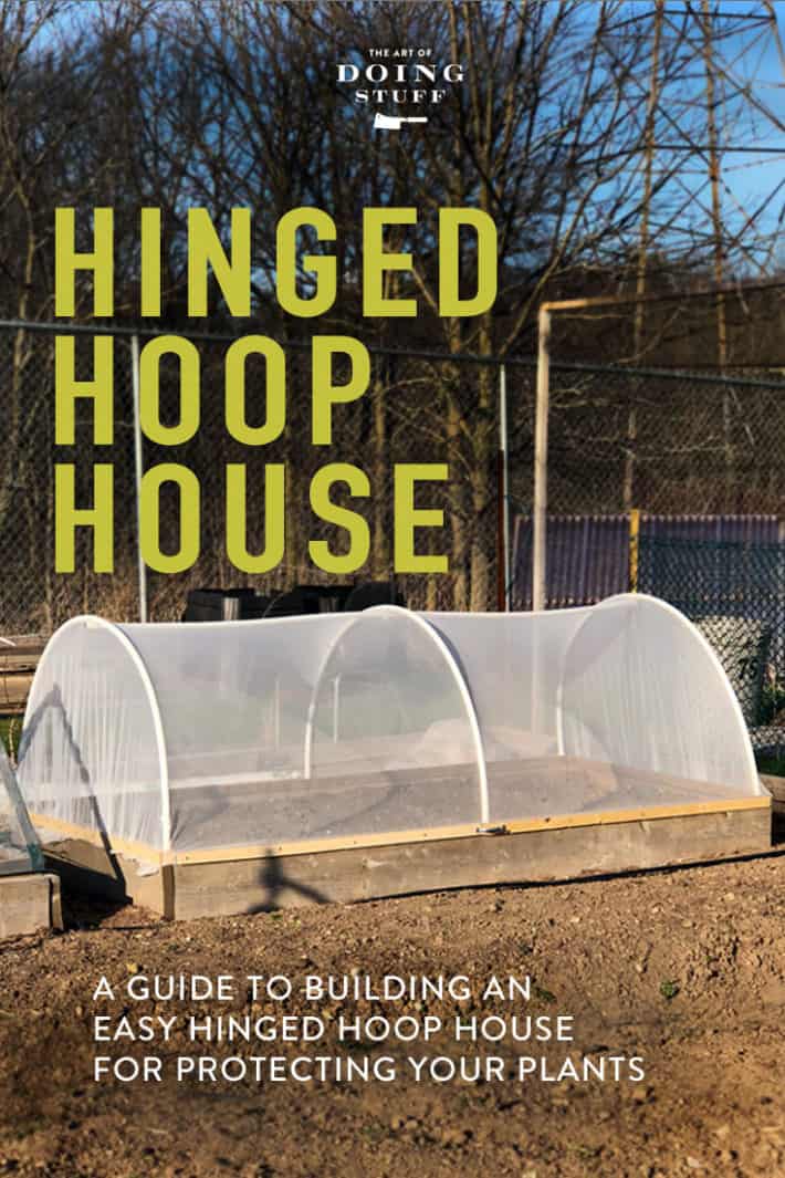 Make a Hinged Hoop House.